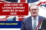 UK £250 Cost of Living Payment in May 2025, How to Check Your Eligibility